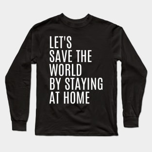 Stay at home Long Sleeve T-Shirt
